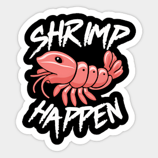 Shrimp Happen Sticker